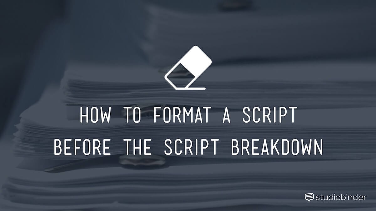 How To Properly Format A Script Before The Script Breakdown