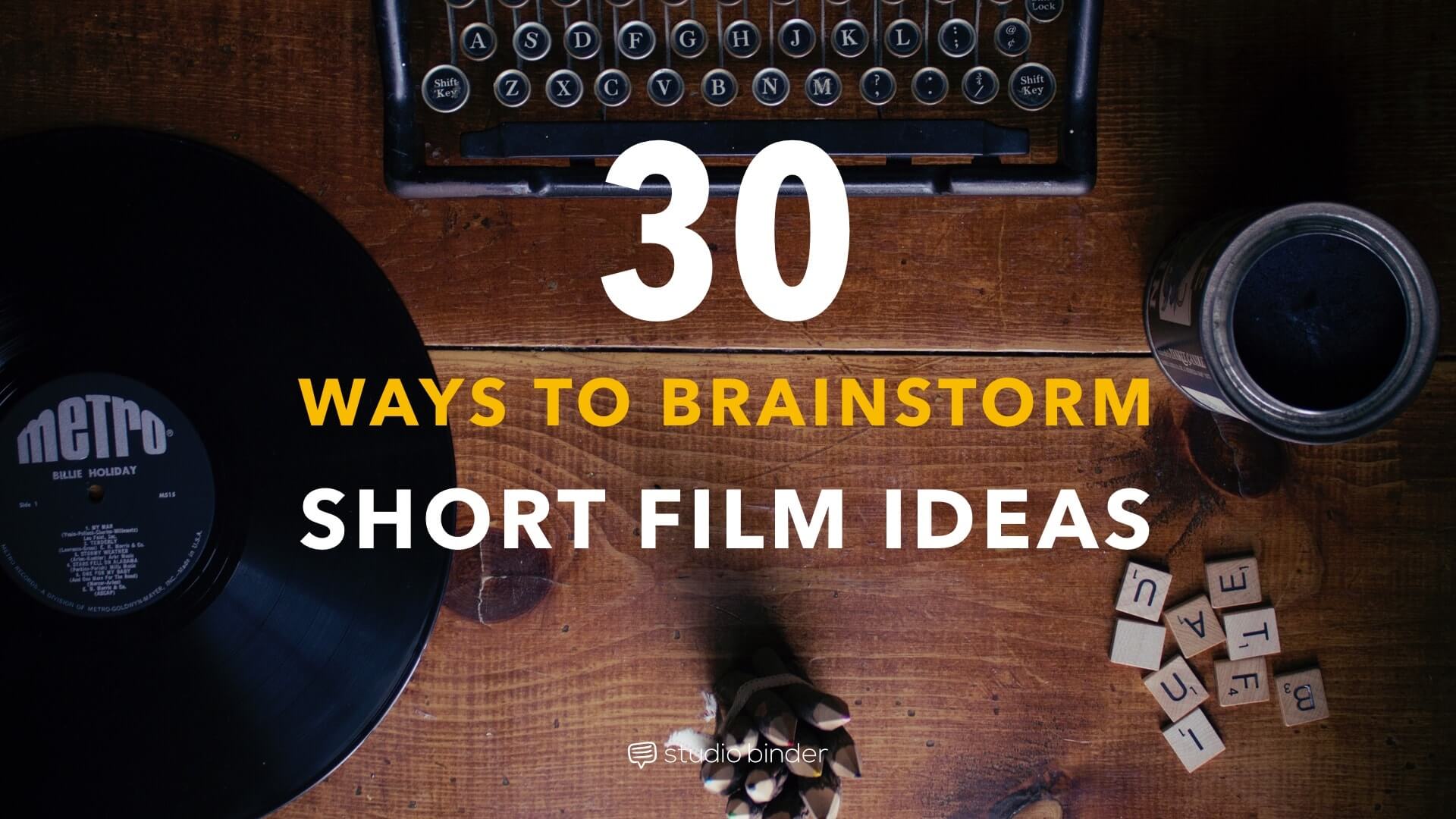 30 ways to brainstorm short film ideas you can actually produce