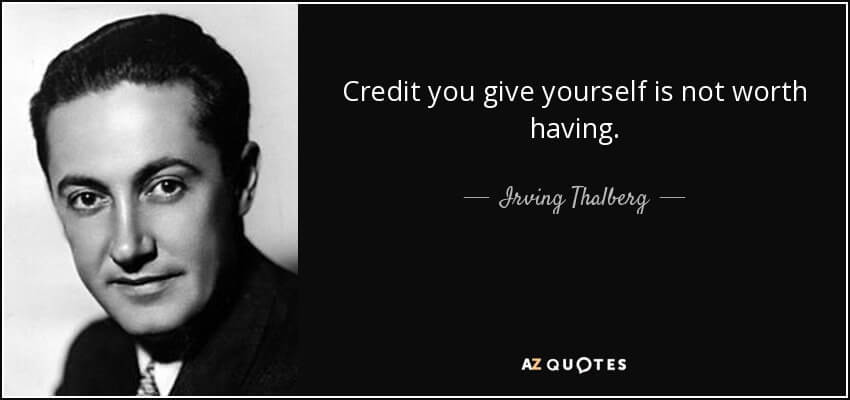 What Does a Producer Do - Irving Thalberg quote Credit you give yourself is not worth having - StudioBinder