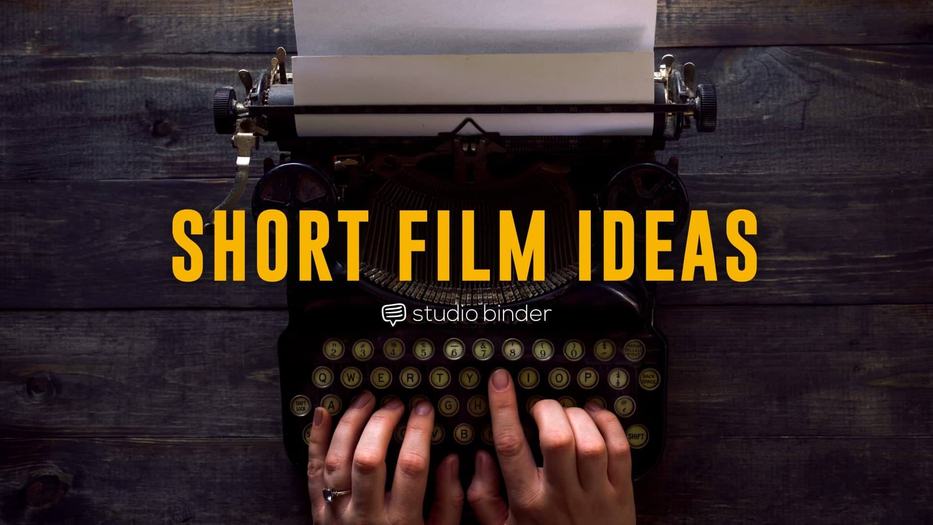 30 Ways to Brainstorm Short Film Ideas You Can Actually Produce