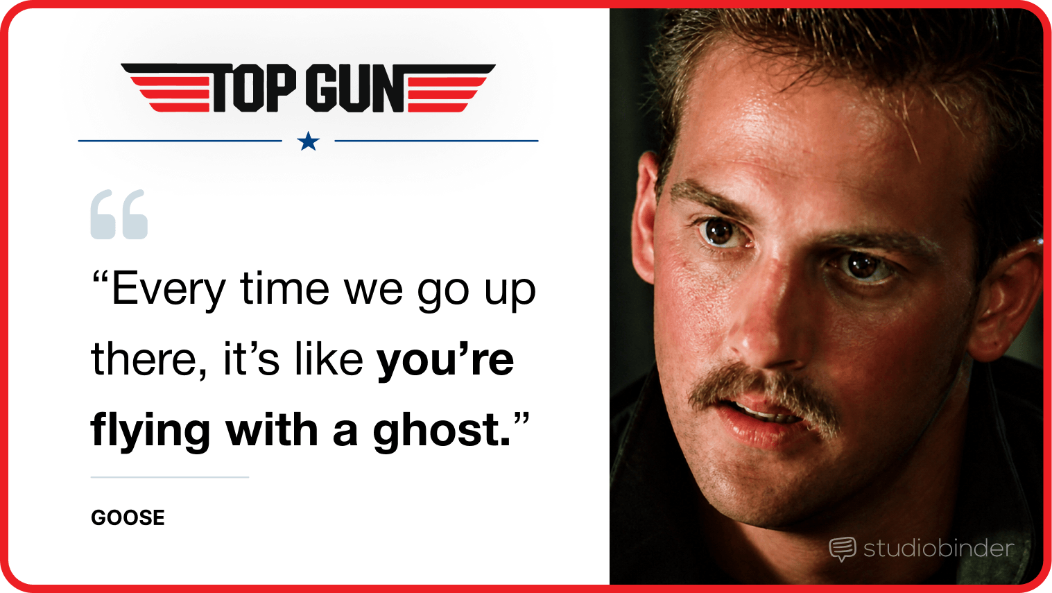 Best Top Gun Movie Quotes Every time we go up there it’s like you’re flying with a ghost StudioBinder Best Top Gun Movie Quotes Every time we go up there it’s like you’re flying with a ghost StudioBinder