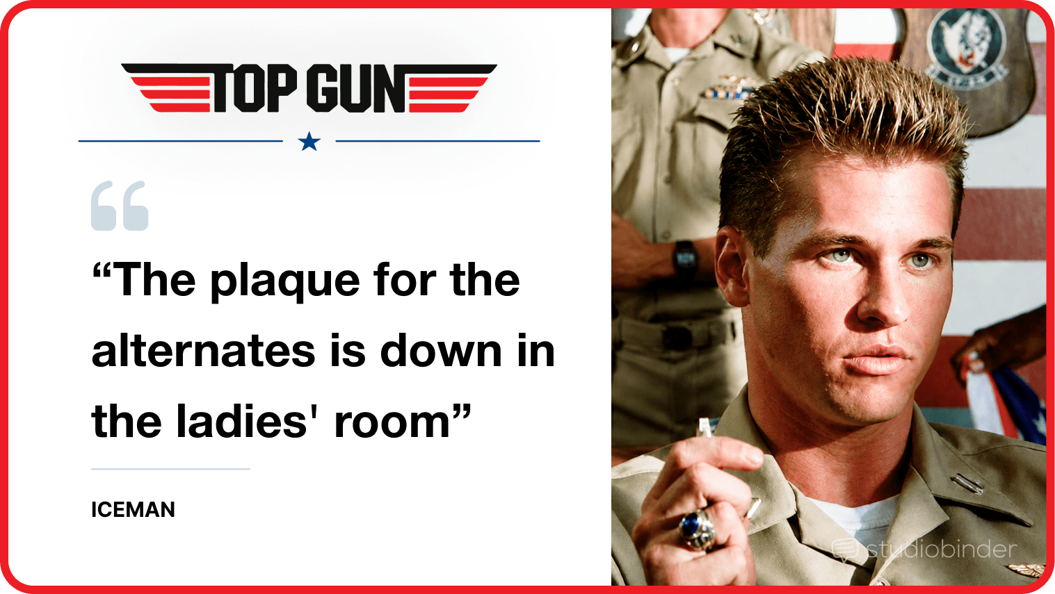 Best Top Gun Movie Quotes The plaque for the alternates is down in the ladies' room StudioBinder Best Top Gun Movie Quotes The plaque for the alternates is down in the ladies' room StudioBinder